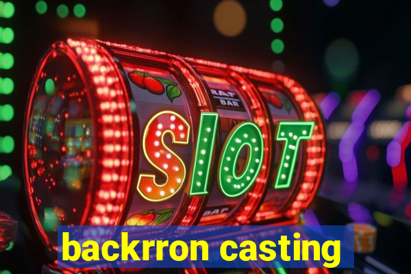 backrron casting